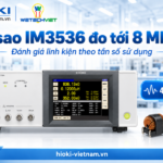 Vì sao Hioki IM3536 đo tới 8 MHz