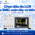 Hướng dẫn chọn đầu đo LCR