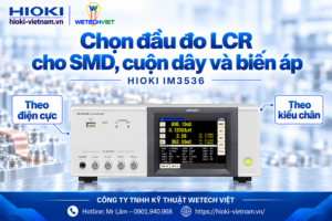 Hướng dẫn chọn đầu đo LCR