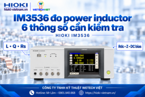 Tìm hiểu đo power inductor bằng IM3536